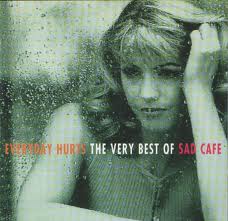 sad cafe everyday hurts /very best of/